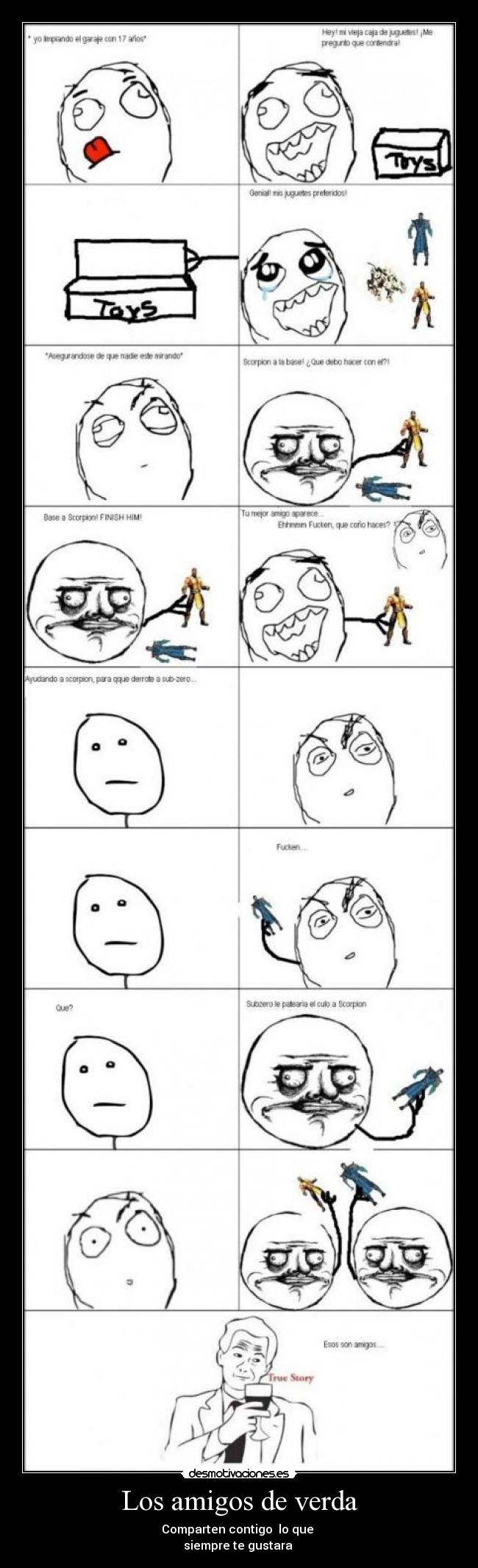 Los amigos de verda - Comparten contigo lo que
siempre te gustara