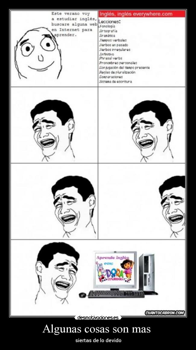 Algunas cosas son mas - siertas de lo devido