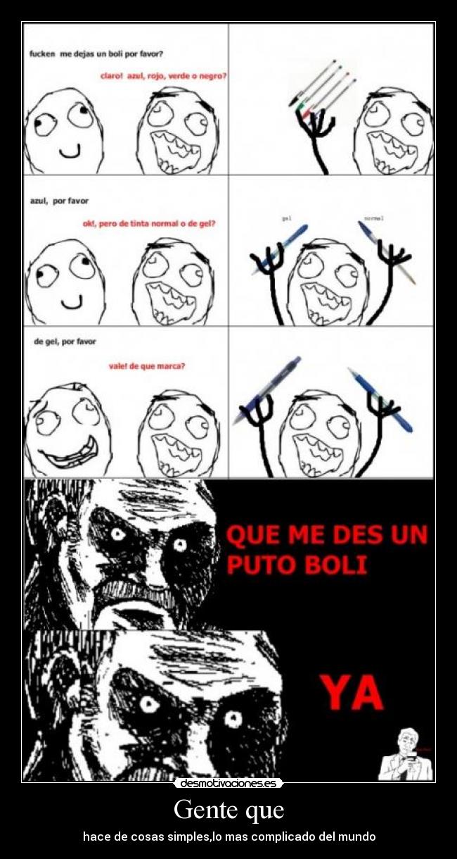 Gente que - hace de cosas simples,lo mas complicado del mundo