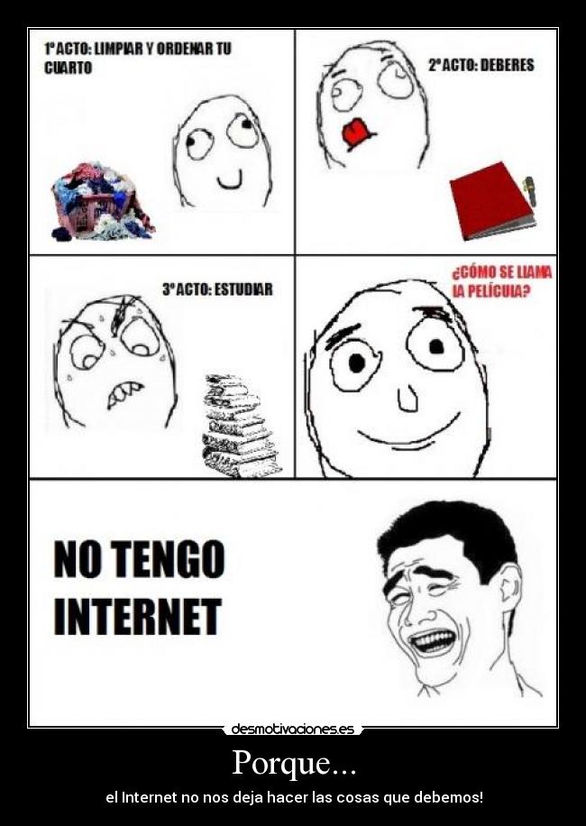 Porque... - el Internet no nos deja hacer las cosas que debemos!