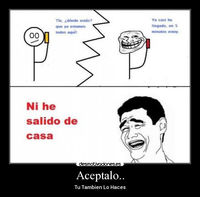 Aceptalo.. -