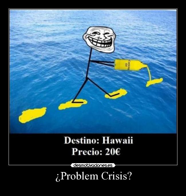 ¿Problem Crisis? -