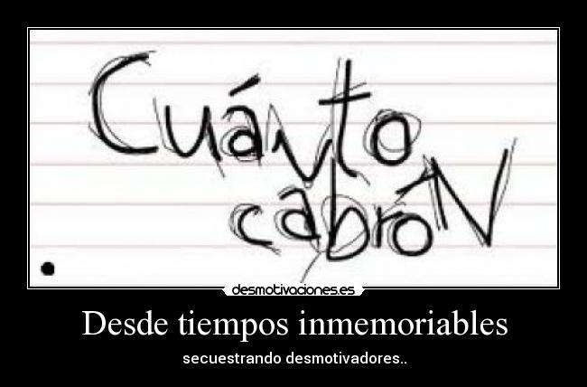 Desde tiempos inmemoriables - secuestrando desmotivadores..