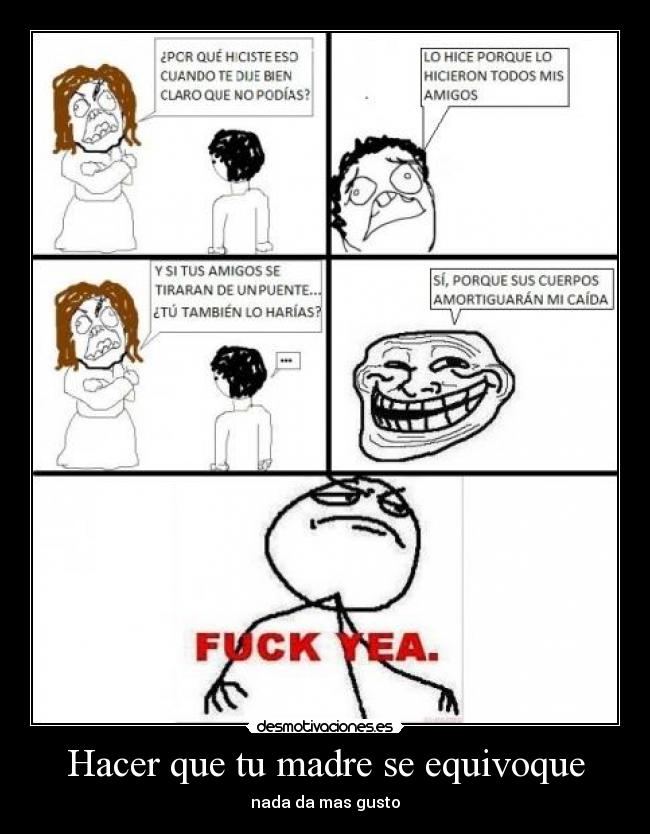 Hacer que tu madre se equivoque - nada da mas gusto