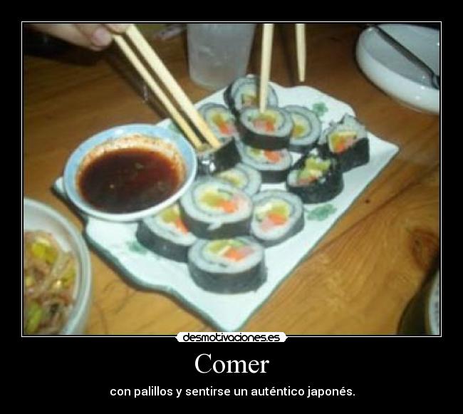 Comer - con palillos y sentirse un auténtico japonés.