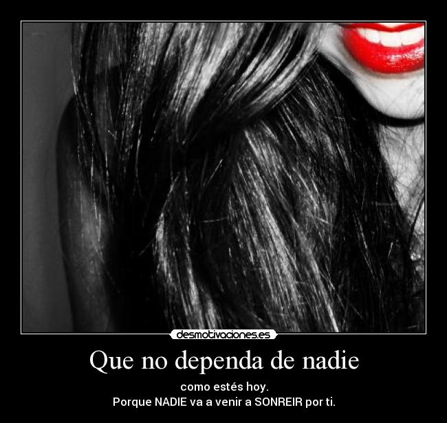 Que no dependa de nadie -