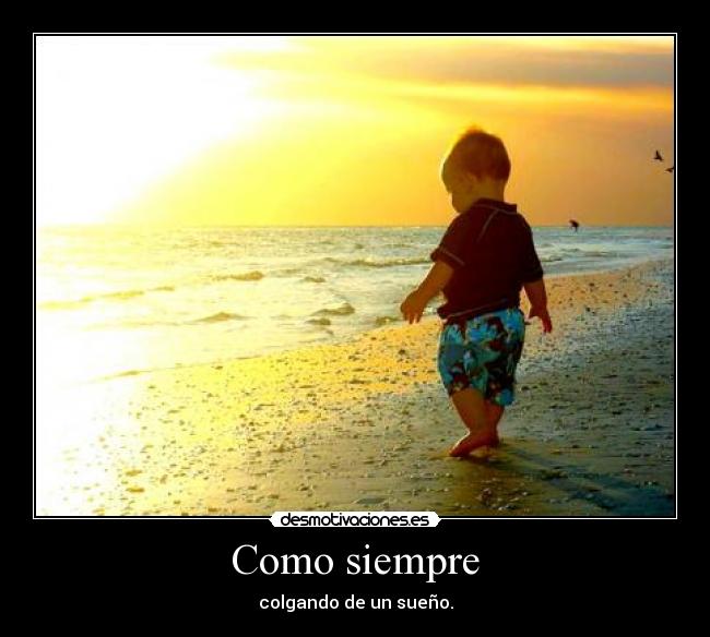 Como siempre - colgando de un sueño.