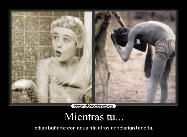 Mientras tu... -
