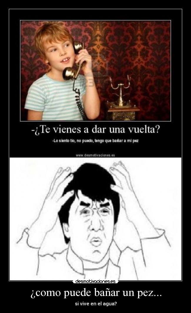 ¿como puede bañar un pez... - si vive en el agua?
