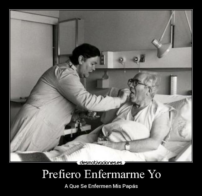 Prefiero Enfermarme Yo - A Que Se Enfermen Mis Papás