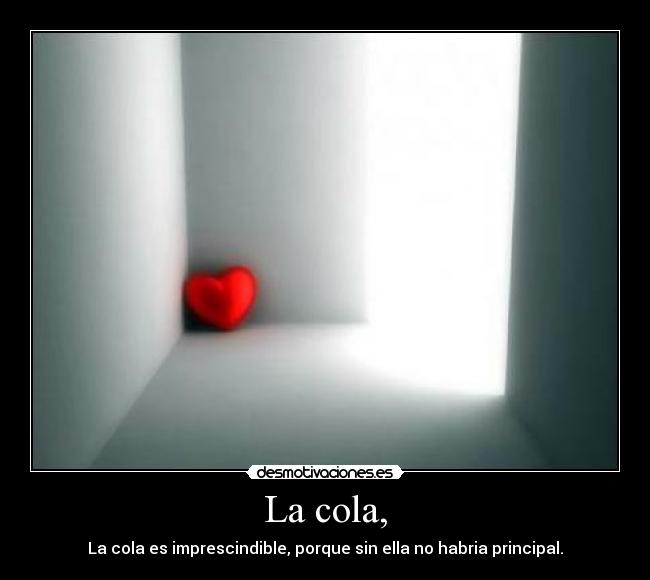 La cola, - 