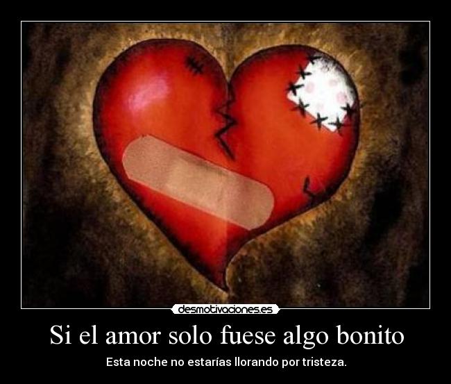 Si el amor solo fuese algo bonito -