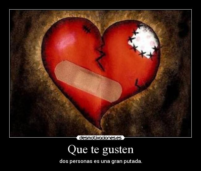 Que te gusten - dos personas es una gran putada.