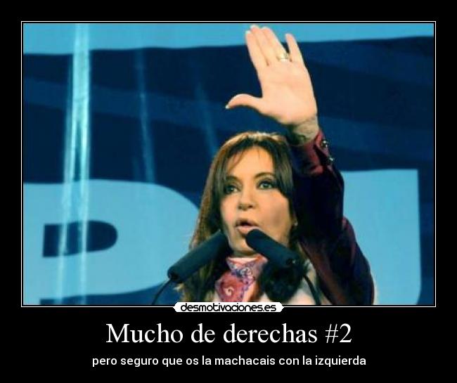 Mucho de derechas #2 - pero seguro que os la machacais con la izquierda