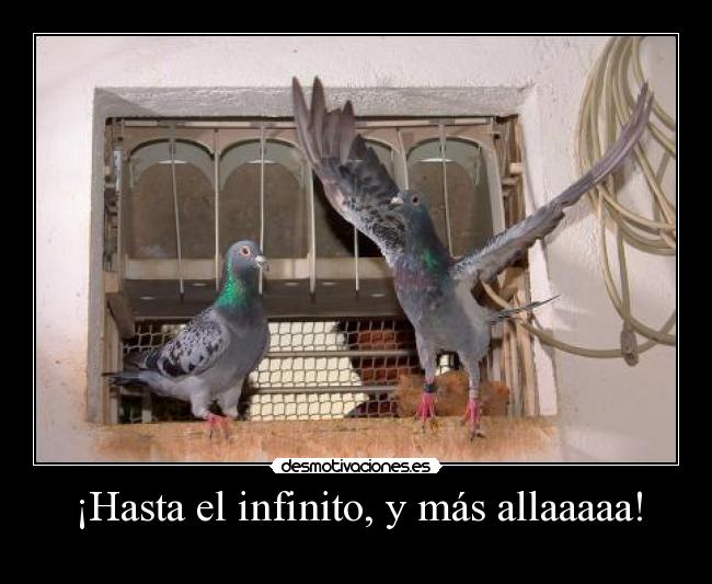 ¡Hasta el infinito, y más allaaaaa! - 
