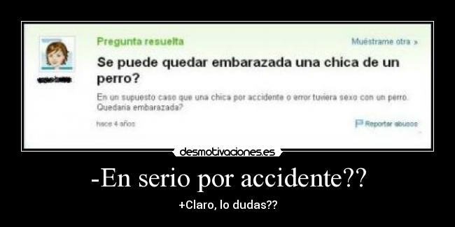 -En serio por accidente?? -