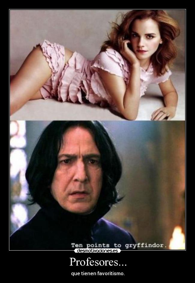 Profesores... - que tienen favoritismo.