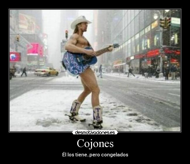Cojones - Él los tiene..pero congelados