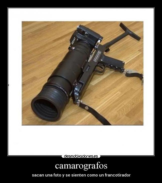 camarografos - sacan una foto y se sienten como un francotirador