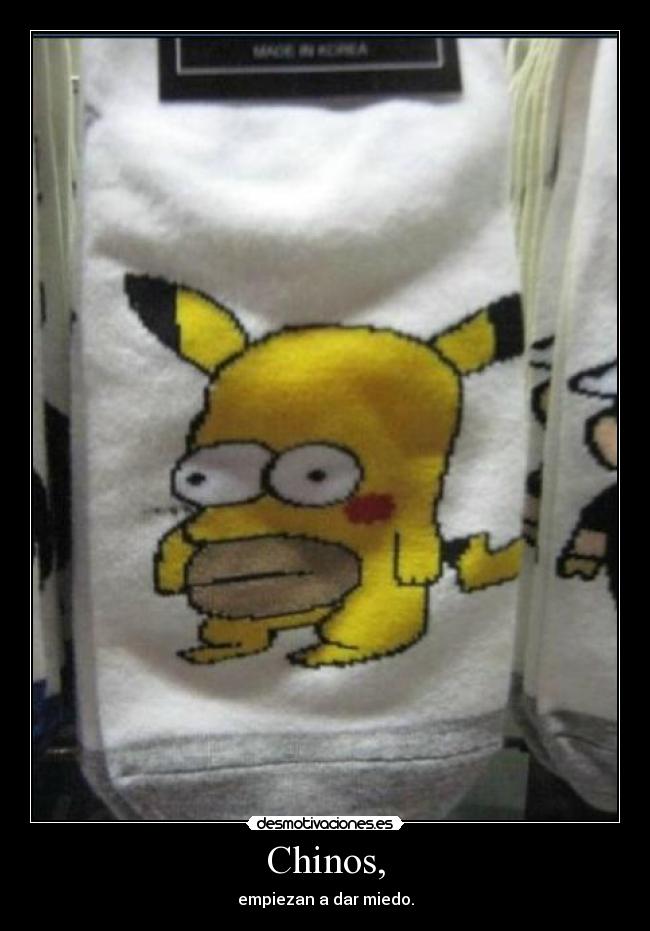 Chinos, - empiezan a dar miedo.