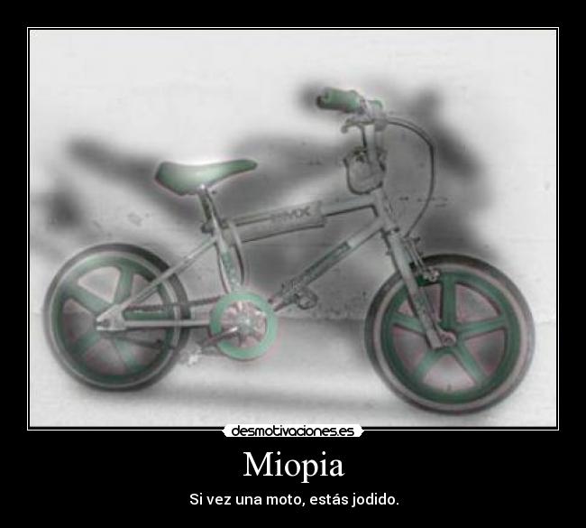 Miopia - Si vez una moto, estás jodido.