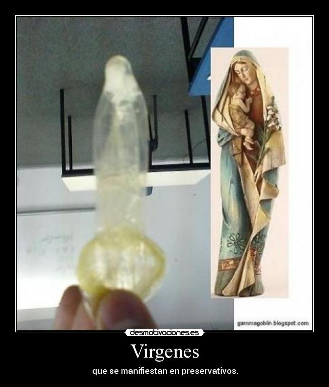 Virgenes - que se manifiestan en preservativos.