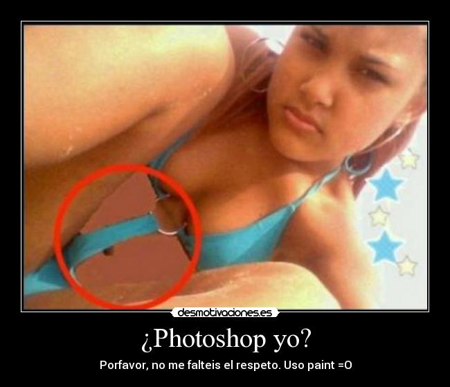 ¿Photoshop yo? - Porfavor, no me falteis el respeto. Uso paint =O