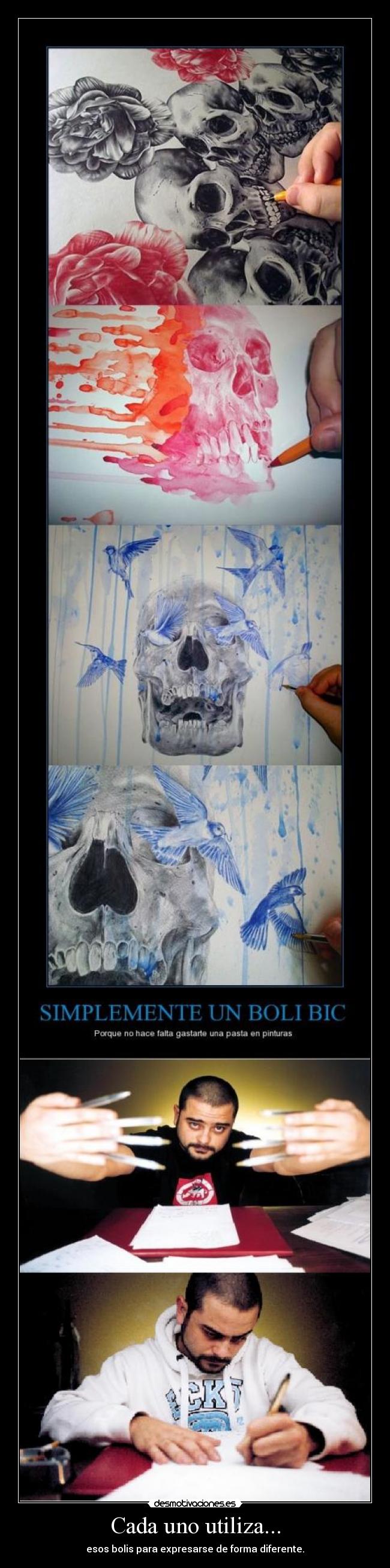 Cada uno utiliza... - esos bolis para expresarse de forma diferente.