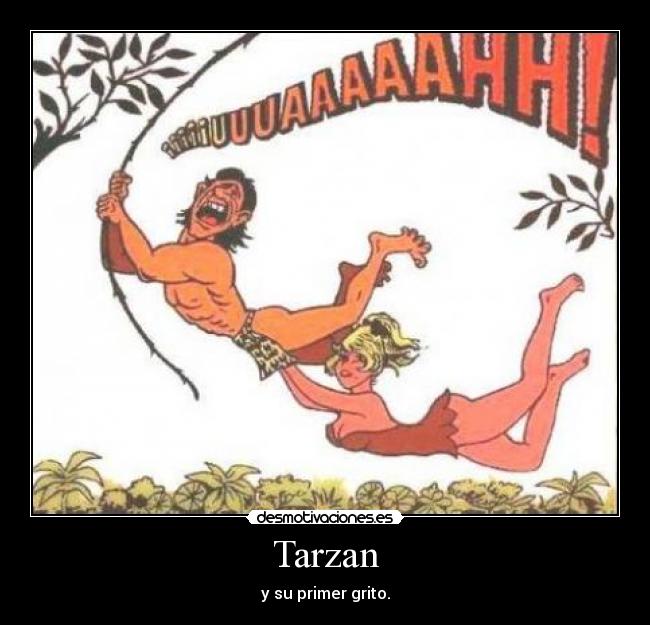 Tarzan - y su primer grito.