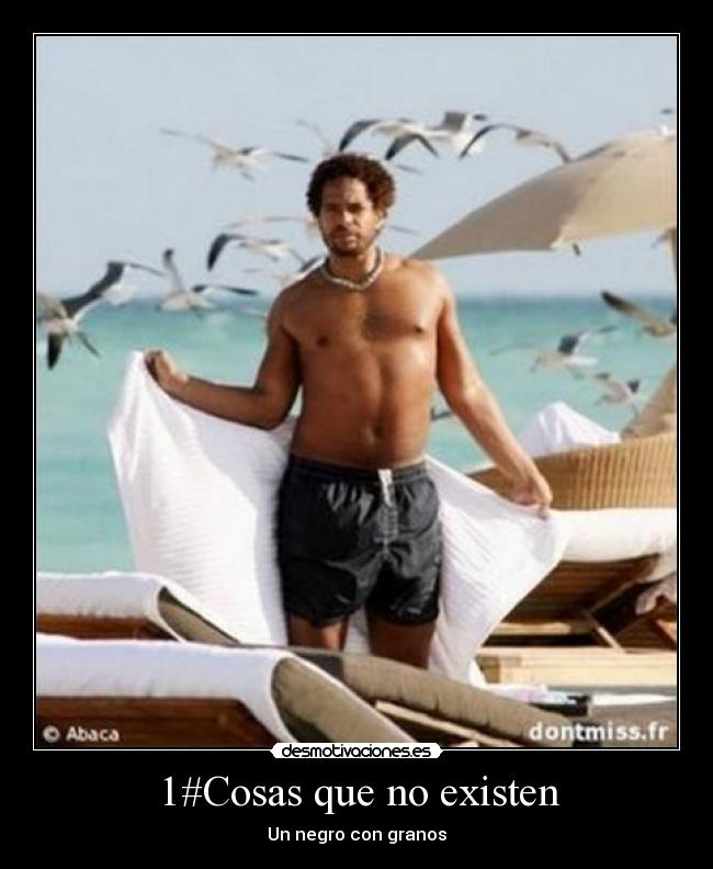 1#Cosas que no existen - Un negro con granos