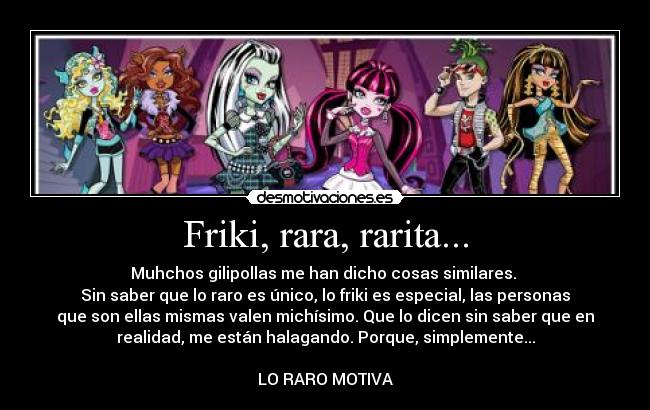 Friki, rara, rarita... -