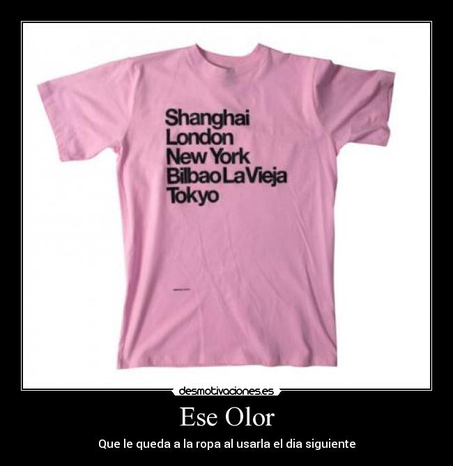 Ese Olor - Que le queda a la ropa al usarla el dia siguiente