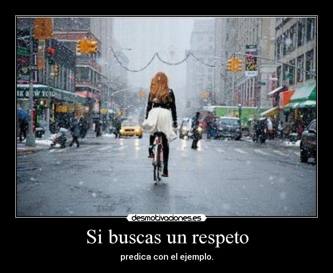 Si buscas un respeto -