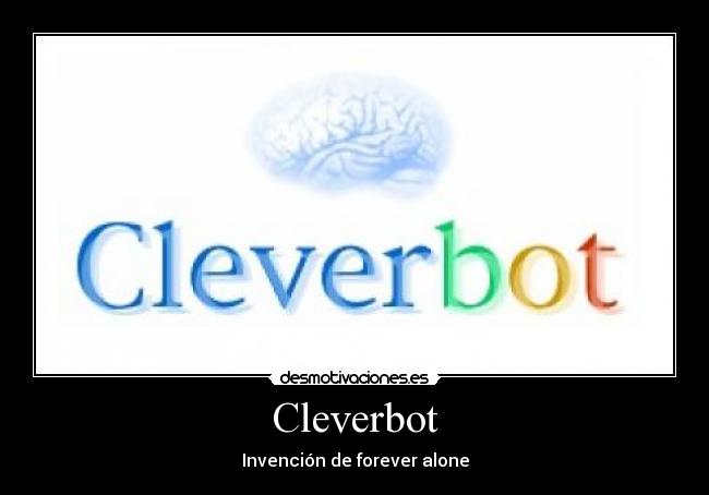 Cleverbot - Invención de forever alone