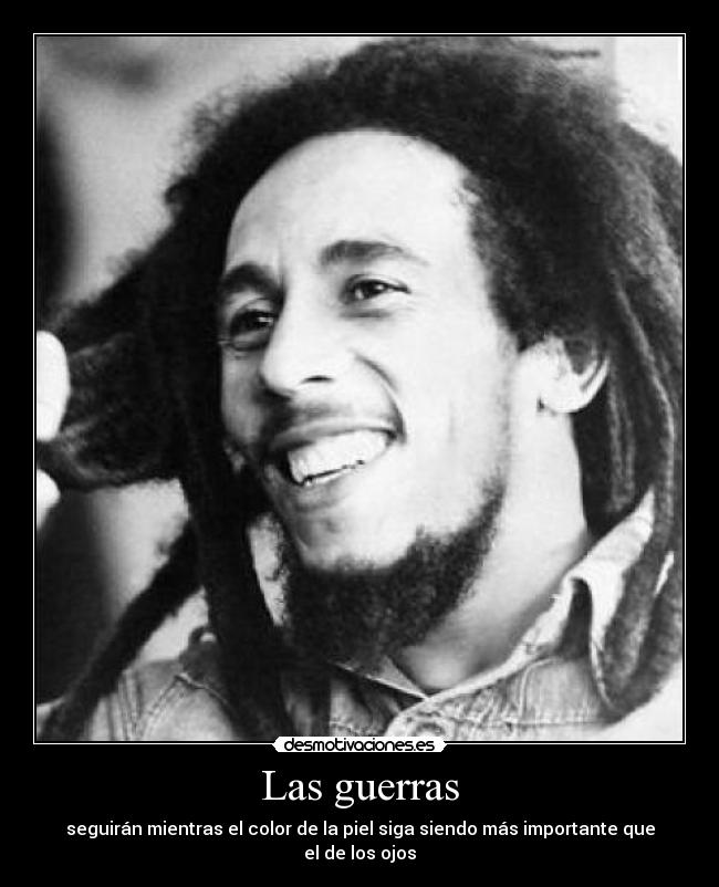 Las guerras - seguirán mientras el color de la piel siga siendo más importante que el de los ojos