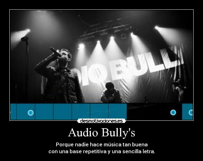 Audio Bullys - Porque nadie hace música tan buena
con una base repetitiva y una sencilla letra.