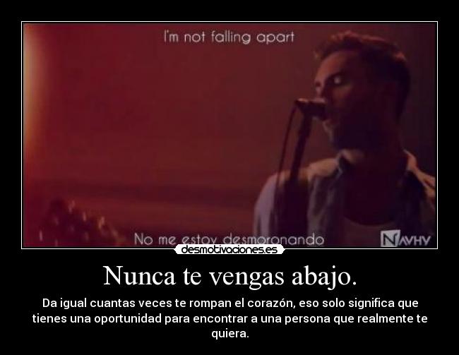 Nunca te vengas abajo. - 