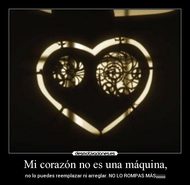 Mi corazón no es una máquina, - 