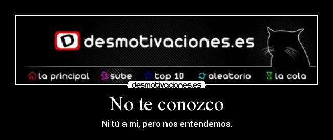 No te conozco -