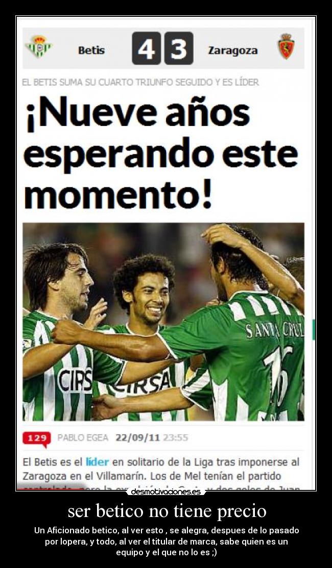 ser betico no tiene precio - Un Aficionado betico, al ver esto , se alegra, despues de lo pasado
por lopera, y todo, al ver el titular de marca, sabe quien es un
equipo y el que no lo es ;)