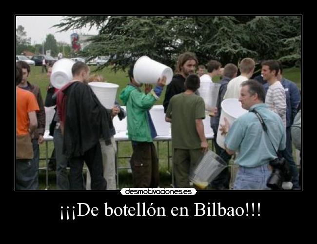 ¡¡¡De botellón en Bilbao!!! - 