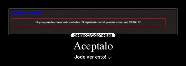 Aceptalo - Jode ver esto! -.-