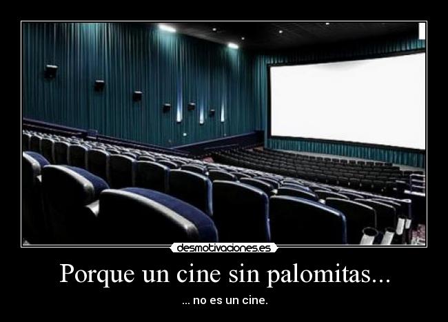 Porque un cine sin palomitas... -