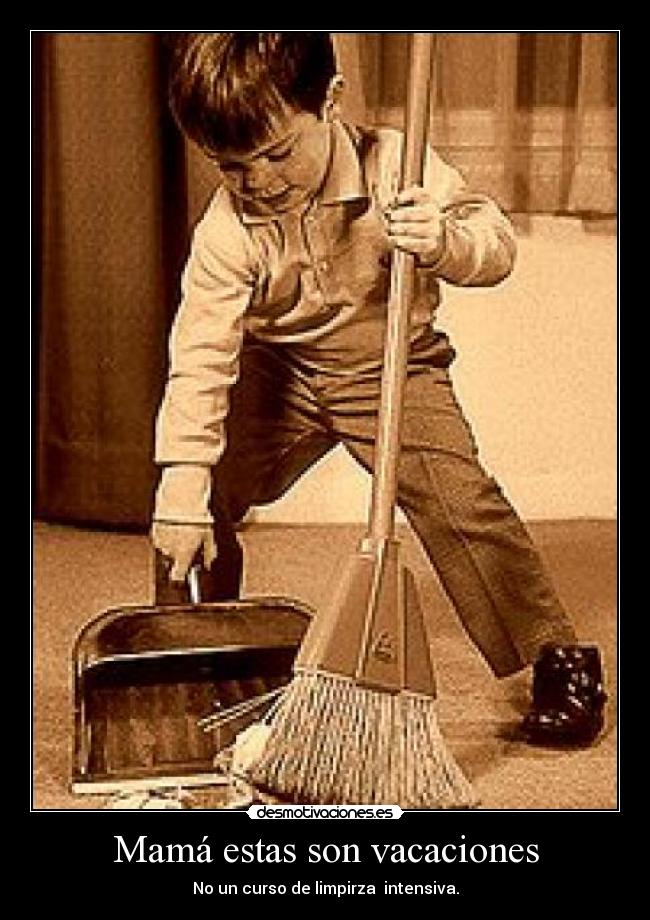 Mamá estas son vacaciones -