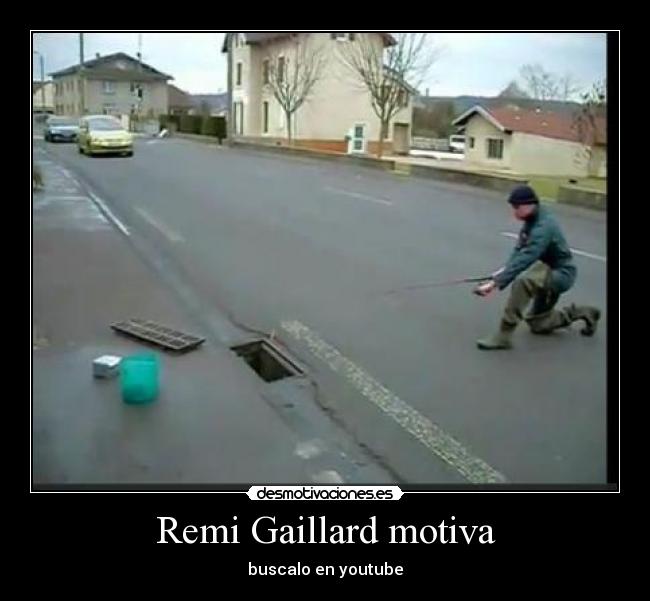 Remi Gaillard motiva -