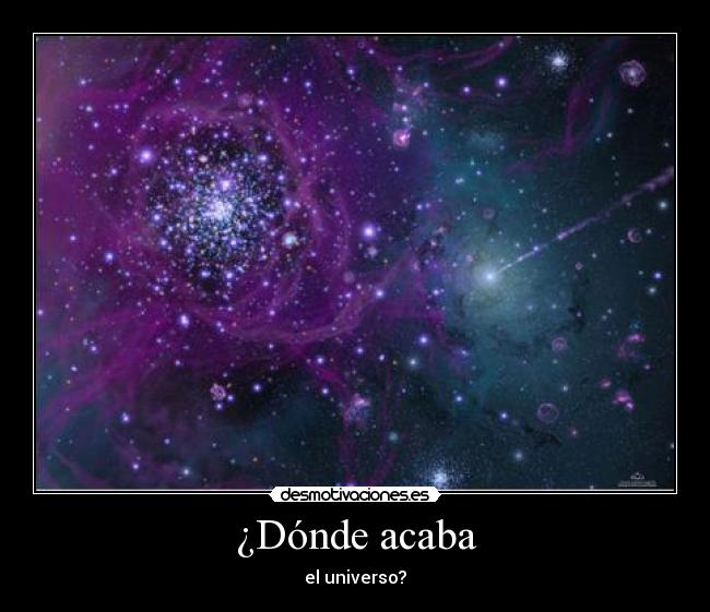 ¿Dónde acaba - el universo?