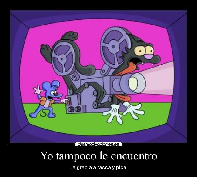 Yo tampoco le encuentro - 