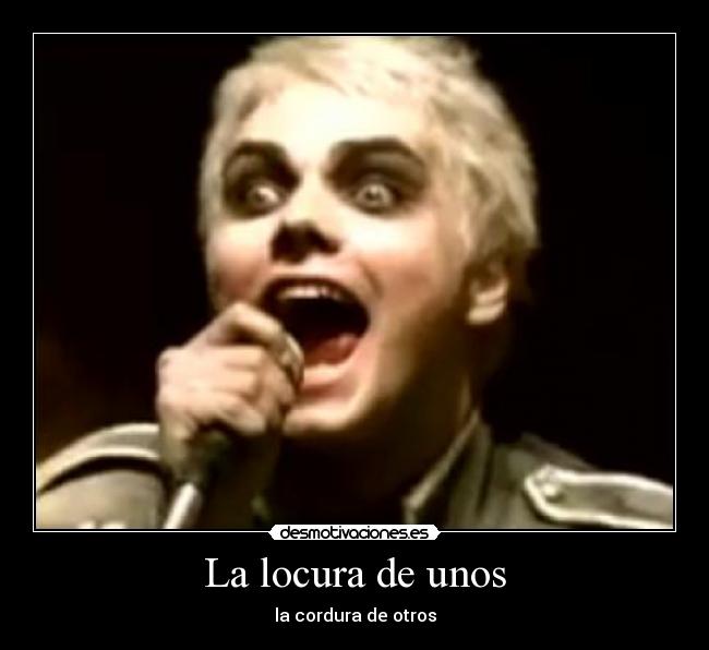 La locura de unos - la cordura de otros