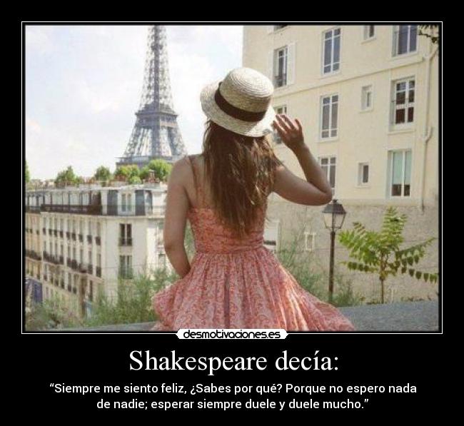 Shakespeare decía: -