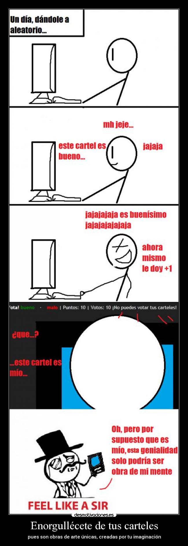 Enorgullécete de tus carteles - pues son obras de arte únicas, creadas por tu imaginación